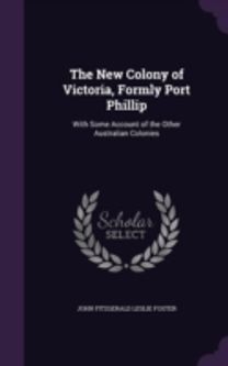 The New Colony of Victoria, Formly Port
