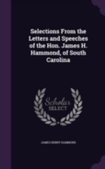 Selections from the Letters and Speeches