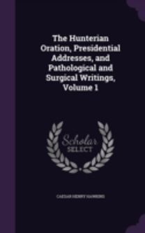 The Hunterian Oration, Presidential Addr
