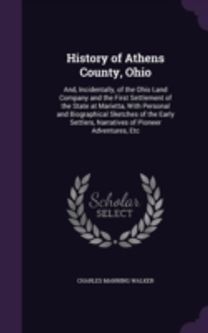 History of Athens County, Ohio: And, Inc