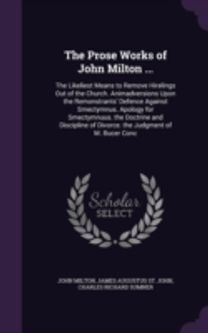 The Prose Works of John Milton ...: the