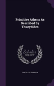 Primitive Athens as Described by Thucydi Primitive Athens as Described by Thucydi