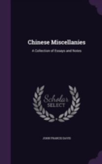 Chinese Miscellanies: a Collection of Es