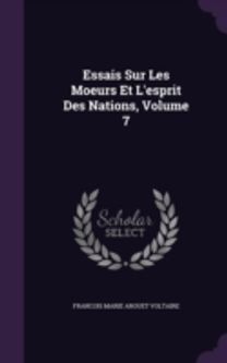Essais Sur Les Moeurs Et L'esprit Des Na