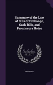 Summary of the Law of Bills of Exchange, Cash Bills, and Promissory Notes