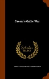 Caesar's Gallic War Caesar's Gallic War
