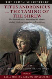 Early Modern German Shakespeare: Titus Andronicus and the Taming of the Shrew