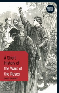 Short History of the Wars of the Roses