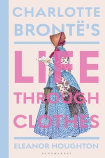 Charlotte Bronte's Life Through Clothes