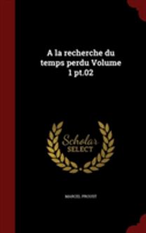 A La Recherche Du Temps Perdu Volume 1 Pt.02