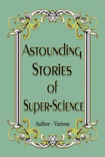 Astounding Stories of Super-Science Astounding Stories of Super-Science
