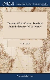 Man of Forty Crowns. Translated from the French of M. De Voltaire