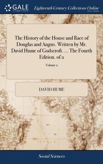 History of the House and Race of Douglas and Angus. Written by Mr. David Hume of Godscroft. ... the Fourth Edition. of 2; Volume 2