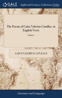 Poems of Caius Valerius Catullus, in English Verse Poems of Caius Valerius Catullus, in English Verse
