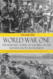 World War One - the Unheard Stories of Soldiers on the Western Front Battlefields