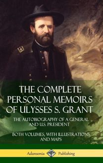 Complete Personal Memoirs of Ulysses S. Grant Complete Personal Memoirs of Ulysses S. Grant
