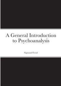 General Introduction to Psychoanalysis General Introduction to Psychoanalysis