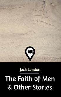 The Faith of Men & Other Stories