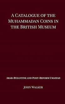 Catalogue of the Muhammadan Coins in the British Museum - Arab Byzantine and Post-Reform Umaiyad