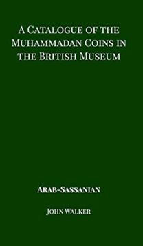Catalogue of the Muhammadan Coins in the British Museum - Arab Sassanian