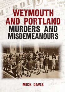 Weymouth and Portland Murders and Misdemeanours