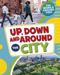 Up, Down and Around the City Up, Down and Around the City