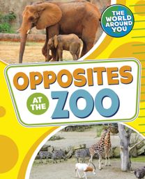 Opposites at the Zoo Opposites at the Zoo