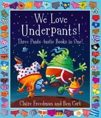 We Love Underpants! Three Pants-Tastic Books in One!