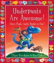 Underpants are Awesome! Three Pants-Tastic Books in One!