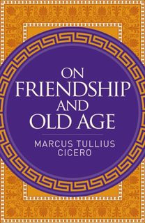 On Friendship and Old Age