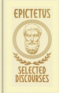 Epictetus, Selected Discourses Epictetus, Selected Discourses