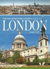Architecture Lover S Guide to London