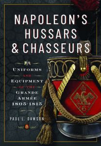 Napoleon’s Hussars and Chasseurs Napoleon’s Hussars and Chasseurs