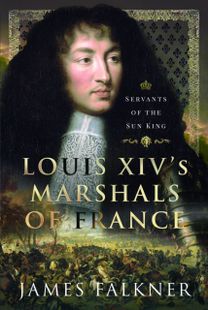 Louis XIV's Marshals of France Louis XIV's Marshals of France
