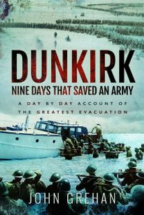 Dunkirk Nine Days that Saved an Army