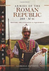 Armies of the Roman Republic 264-30 Bc