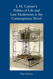 J. M. Coetzee's Politics of Life and Late Modernism in the Contemporary Novel