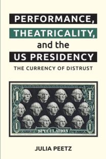 Performance, Theatricality and the Us Presidency Performance, Theatricality and the Us Presidency