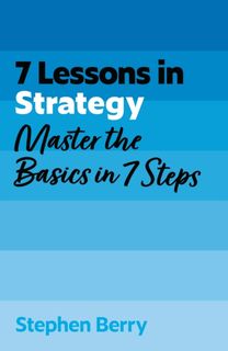 7 Lessons in Strategy 7 Lessons in Strategy