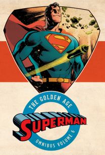 Superman: the Golden Age Omnibus Volume 6