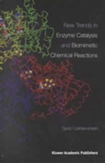 New Trends in Enzyme Catalysis and Biomimetic Chemical Reactions New Trends in Enzyme Catalysis and Biomimetic Chemical Reactions