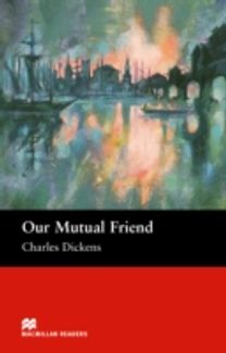 Macmillan Readers Our Mutual Friend Upper Intermediate Reader