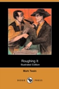 Roughing it (Illustrated Edition) (Dodo Press)