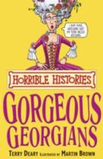 Gorgeous Georgians (Horrible Histories)