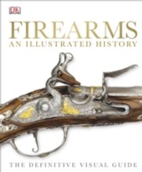 Firearms the Illustrated History
