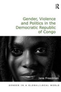 Gender, Violence and Politics in the Democratic Republic of Congo Gender, Violence and Politics in the Democratic Republic of Congo