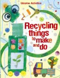 Recycling Things to Make and do