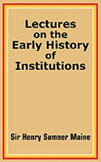 Lectures on the Early History of Institutions