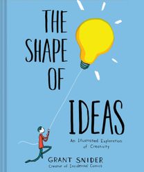 Shape of Ideas: an Illustrated Exploration of Creativity Shape of Ideas: an Illustrated Exploration of Creativity