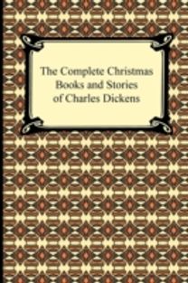 Complete Christmas Books and Stories of Charles Dickens